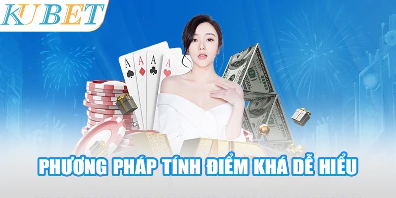 Baccarat có phương pháp tính điểm khá dễ hiểu