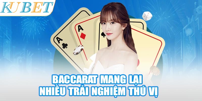 Baccarat mang lại nhiều trải nghiệm thú vị cho hội viên