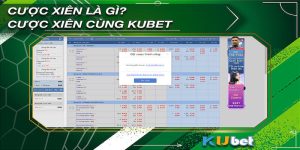 Cược xiên bóng đá Kubet được hiểu là gì?