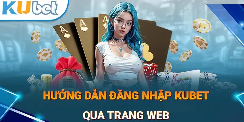 Vài bước thao tác đăng nhập Kubet từ A-Z cho người mới