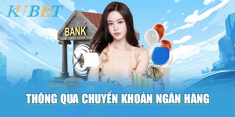 Nộp vốn cược thông qua chuyển khoản ngân hàng