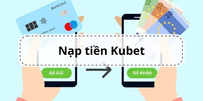 Nạp tiền KUBET