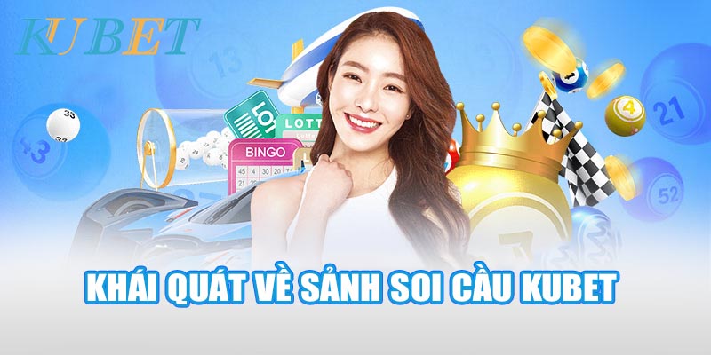 Khái quát về sảnh soi cầu Kubet