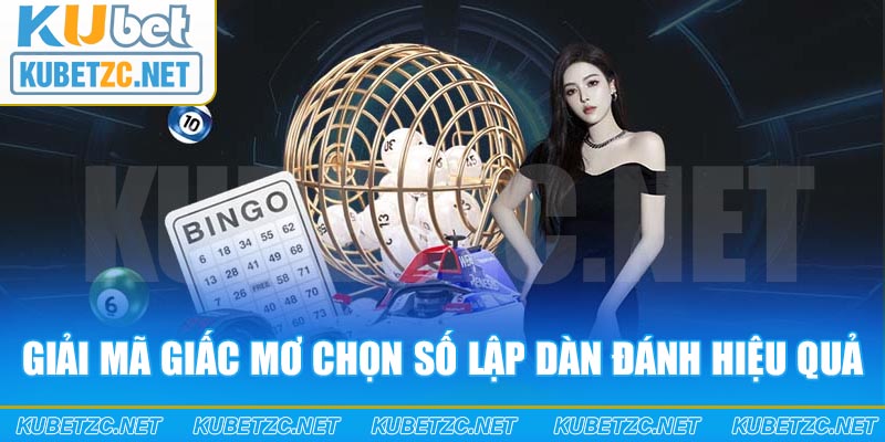 Giải mã giấc mơ chọn số lập dàn đánh hiệu quả