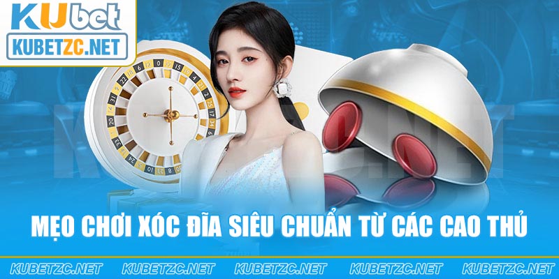 Mẹo chơi xóc đĩa siêu chuẩn từ các cao thủ